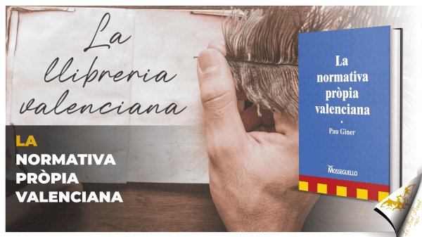 La llibreria valenciana: "La normativa pròpia valenciana", de Pau Giner