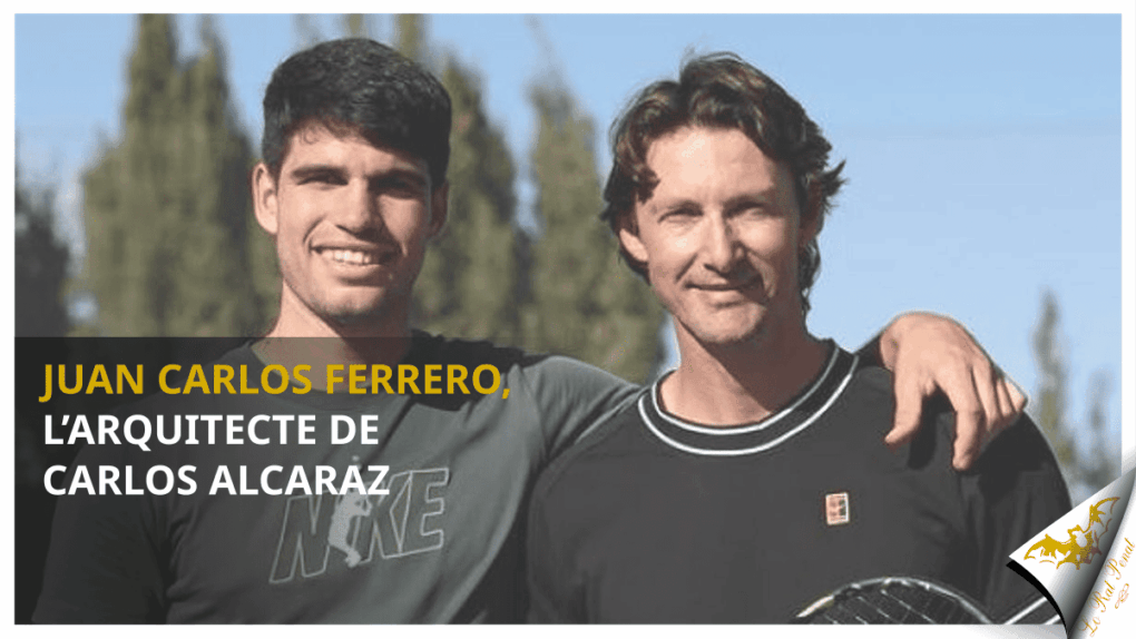 Juan Carlos Ferrero, l'arquitecte de Carlos Alcaraz