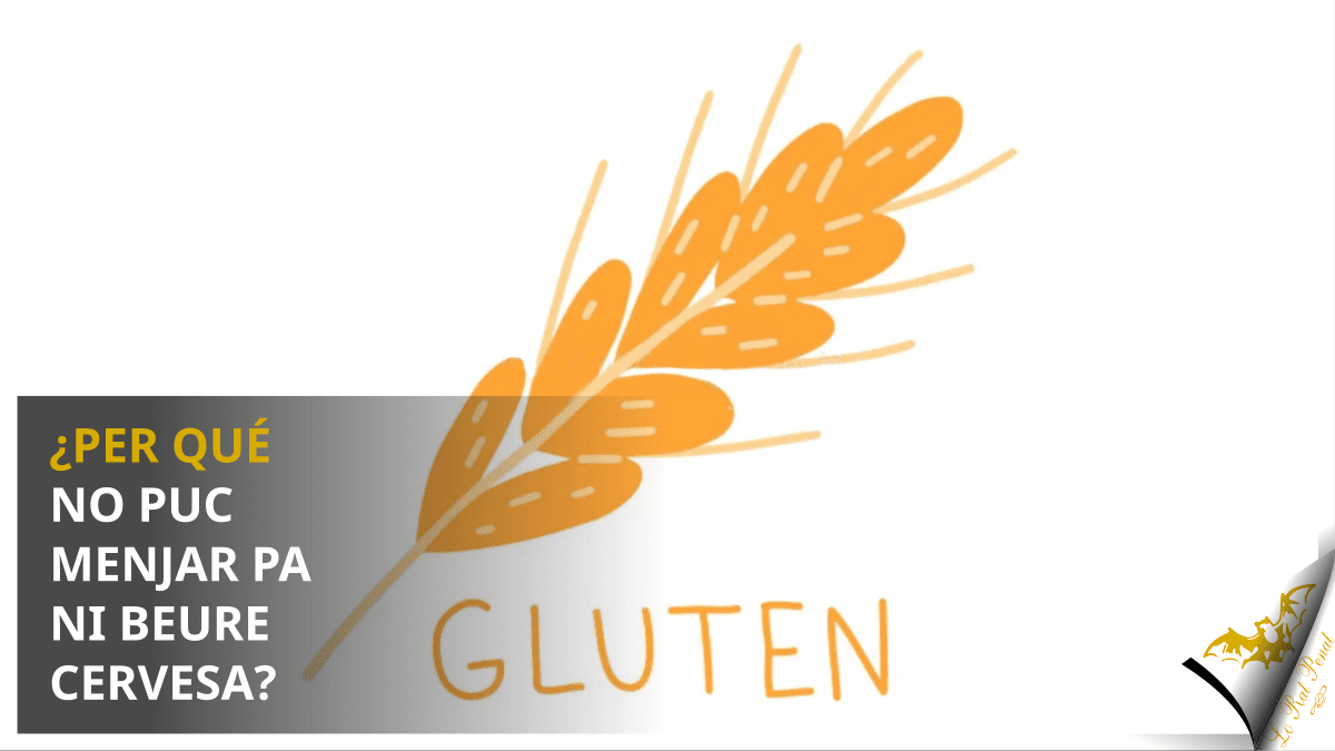 ¿Per qué no puc menjar pa ni beure cervesa?