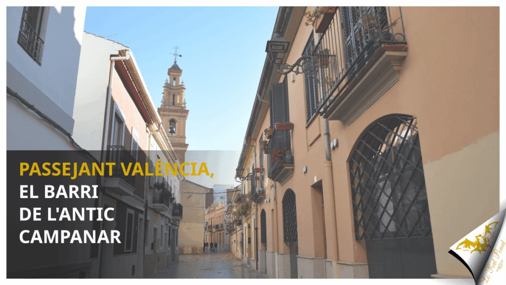 Passejant Valéncia, el barri de l'antic Campanar