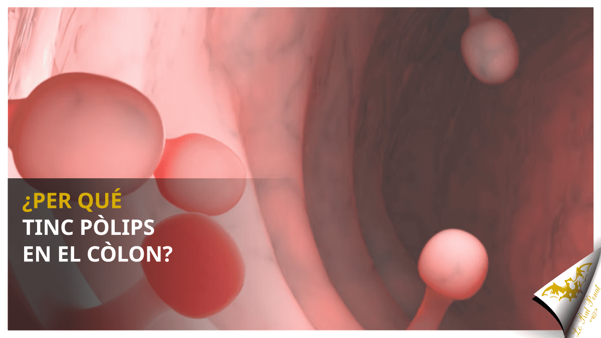 ¿Per qué tinc pòlips en el còlon?