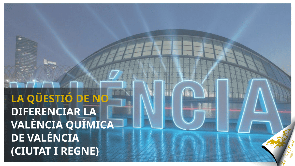 La qüestió de no diferenciar la valència química de Valéncia (ciutat i regne)