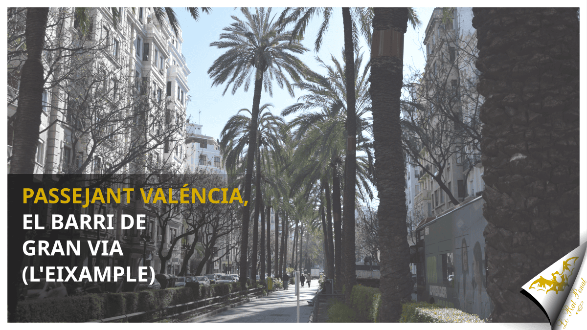 Passejant Valéncia, el barrí de Gran Via (L'Eixample)