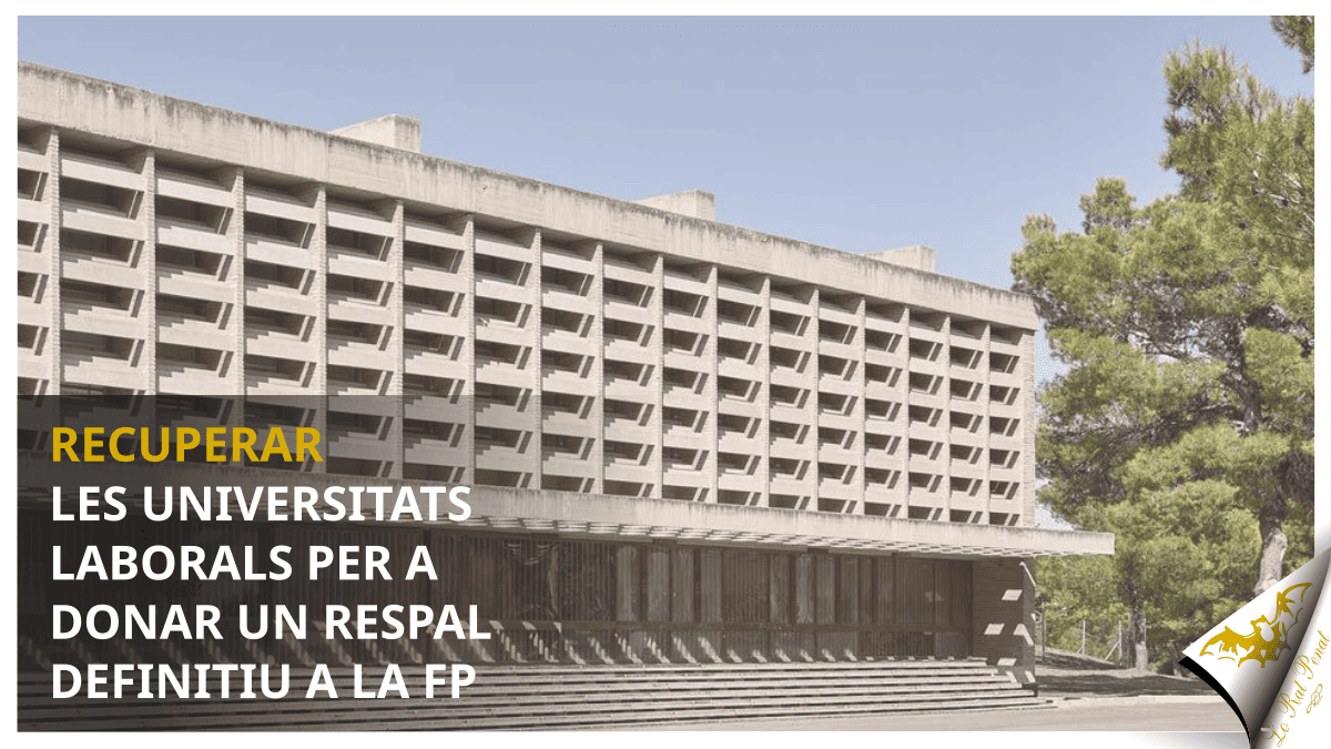 Recuperar les Universitats Laborals per a donar un respal definitiu a la FP